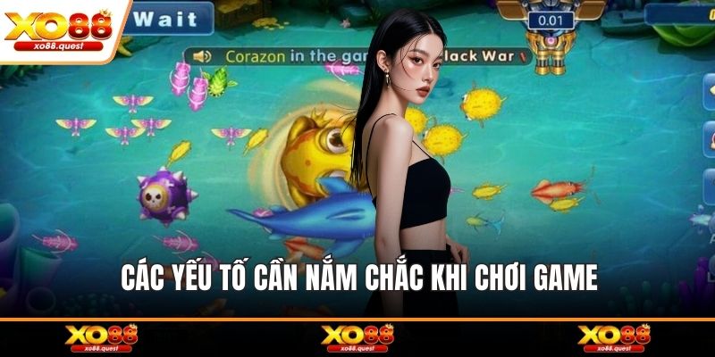 Các yếu tố cần nắm chắc khi chơi game