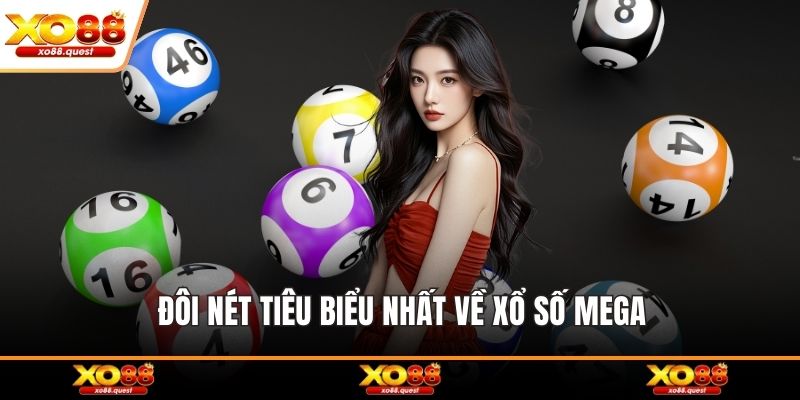 Đôi nét tiêu biểu nhất về xổ số Mega