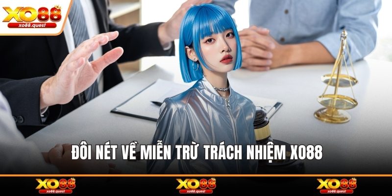Đôi nét về miễn trừ trách nhiệm XO88