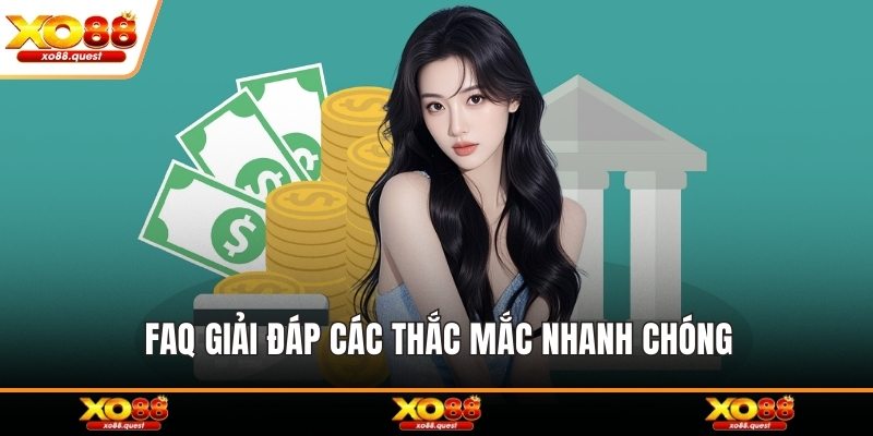 FAQ giải đáp các thắc mắc nhanh chóng