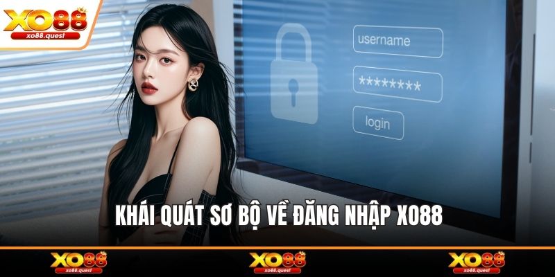 Khái quát sơ bộ về đăng nhập XO88