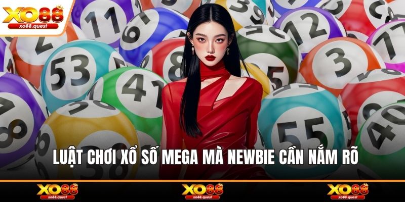 Luật chơi xổ số Mega mà newbie cần nắm rõ