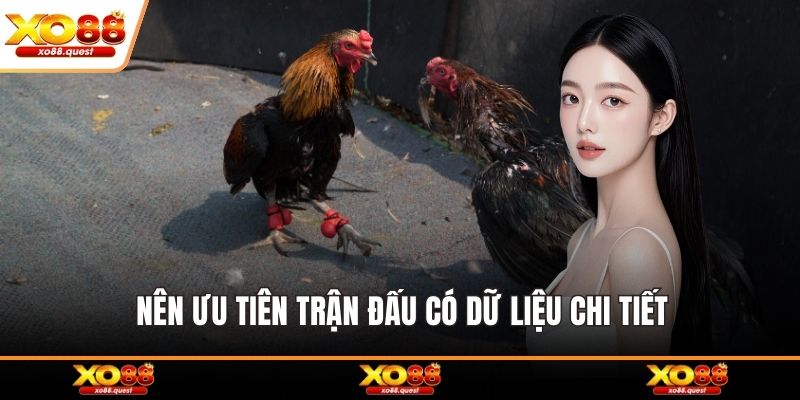 Nên ưu tiên trận đấu có dữ liệu chi tiết