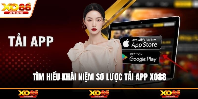 Tìm hiểu khái niệm sơ lược tải app XO88